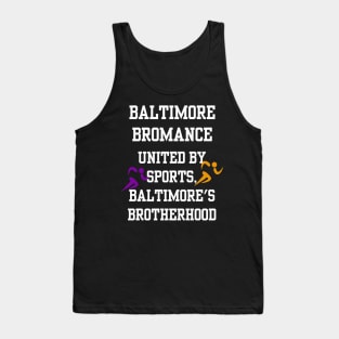 BALTIMORE BROMANCE UNITED BY SPORTS, BALTIMORE'S BROTHERHOOD DESIGN Tank Top